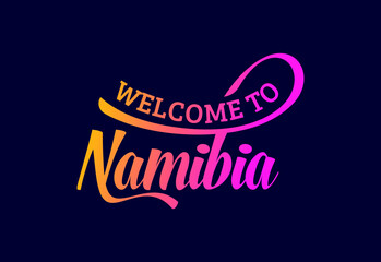 Welcome To Namibia. Word Text Creative Font Design Illustration. Welcome sign