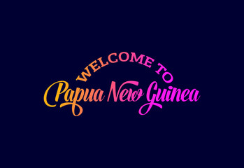 Welcome To Papua New Guinea. Word Text Creative Font Design Illustration. Welcome sign