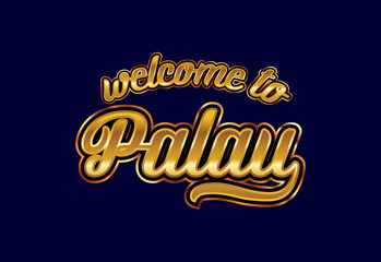 Welcome To Palau. Word Text Creative Font Design Illustration. Welcome sign