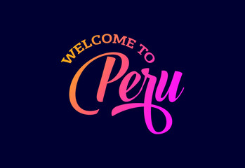 Welcome To Peru. Word Text Creative Font Design Illustration. Welcome sign
