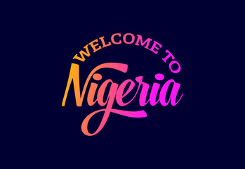 Welcome To Nigeria. Word Text Creative Font Design Illustration. Welcome sign