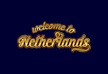 Welcome To Netherlands. Word Text Creative Font Design Illustration. Welcome sign