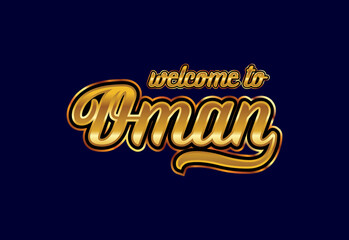 Welcome To Oman. Word Text Creative Font Design Illustration. Welcome sign