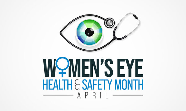 Women's Eye Health And Safety Month Is Observed Every Year In April, In An Effort To Create Awareness To Various Eye Diseases That Women Are More Prone To Have Than Men. Vector Illustration