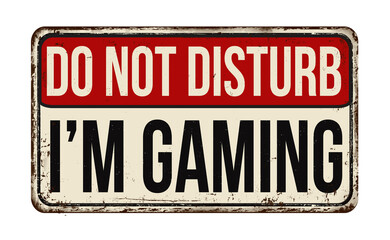 Fototapeta premium Do not disturb I'm gaming vintage rusty metal sign