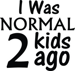 I Was Normal 2 Kids Ago