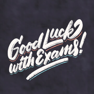 Good luck with Exams. Vector chalkboard lettering handwritten sign.