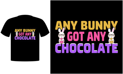 Any Bunny Got Any Chocolate T Shirt Design. funny Easter day t shirt Print for clothes, mugs, bags