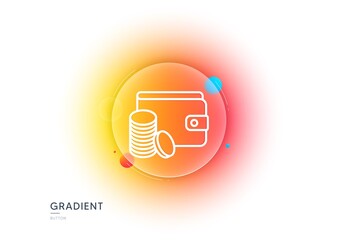 Wallet with Coins line icon. Gradient blur button with glassmorphism. Cash money sign. Payment method symbol. Transparent glass design. Payment method line icon. Vector