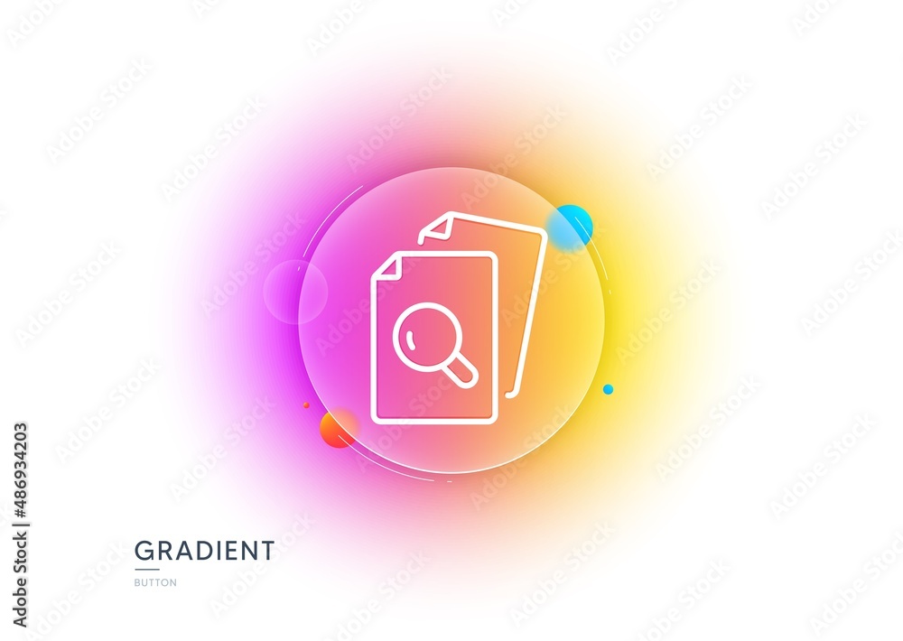 Poster inspect line icon. gradient blur button with glassmorphism. research documents sign. search file sym
