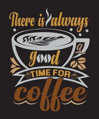 there is always a good time for coffee t-shirt design