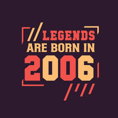 Fototapeta na wymiar Legends are born in 2006. Birthday of Legend 2006