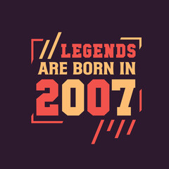 Obraz premium Legends are born in 2007. Birthday of Legend 2007