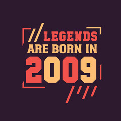 Fototapeta na wymiar Legends are born in 2009. Birthday of Legend 2009