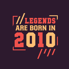 Fototapeta na wymiar Legends are born in 2010. Birthday of Legend 2010