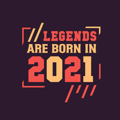 Fototapeta na wymiar Legends are born in 2021. Birthday of Legend 2021