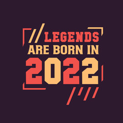 Obraz premium Legends are born in 2022. Birthday of Legend 2022