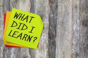 What did i learn sticky note. Learning experience and personal development concept.