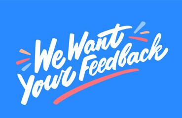 We want your feedback. Vector handwritten lettering banner.