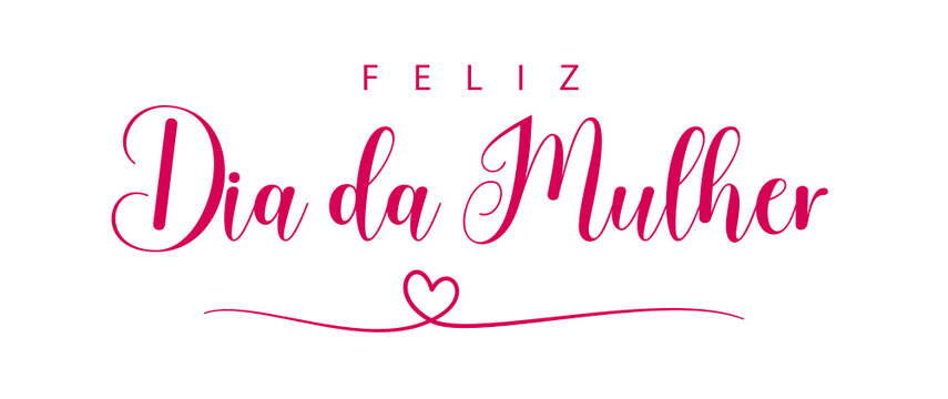 Feliz Dia Da Mulher. Portuguese Text. Happy Women's Day. Isolated. Vector