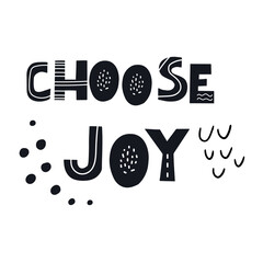 CHOOSE JOY inscription. Scandinavian style vector illustration with hand drawn decorative abstract elements.