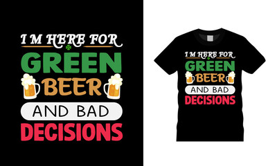 I'm Here For Green Beer T shirt, apparel, vector illustration, graphic template, print on demand, textile fabrics, retro style, typography, vintage, st patrick day t shirt design