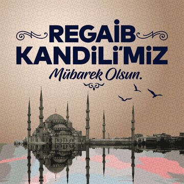 Regaib Kandil is one of the five Islamic holy nights: Mevlid, Regaib, Mirac, Berat, Kadir.