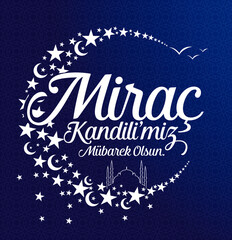 Mirac Kandil is one of the five Islamic holy nights: Mevlid, Regaib, Mirac, Berat, Kadir.