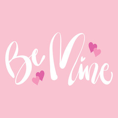 Be mine hand lettering. Motivational quote.