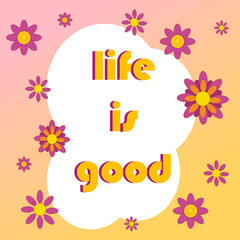 Card with text and flowers. Retro style 60s-70s with inspirational phrase. Vector illustration. For use in packaging, flyers and invitations, brochures and covers, fabrics and prints, theme parties
