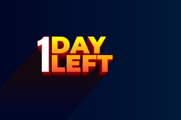 One day Left, 1 day to go. 3D Vector typographic design. days countdown. One day to go. One day go sale price offer, 1 day only.