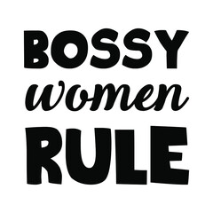 Bossy women rule. Vector Quote
