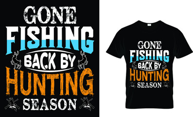 Gone fishing back by hunting season,t-shirt design.