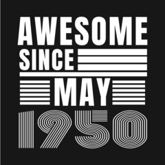 Awesome since May 1950.May 1950 Vintage Retro Birthday