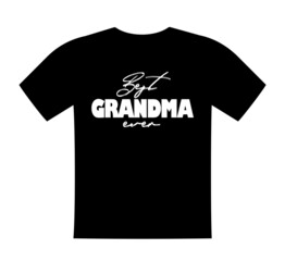Best grandma ever, T shirt lettering, greeting print template. Gift for grandmother birthday, saying for tshirt, sweatshirt, wear. Vector isolated illustration