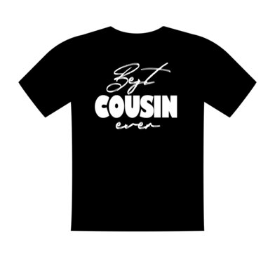 Best cousin ever, T shirt lettering, greeting print template. Gift for Cousin birthday, saying for tshirt, sweatshirt, wear. Vector isolated illustration