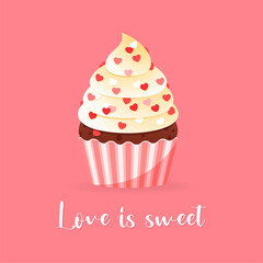 Love is sweet card. Cartoon illustration of cupcake decorated with a cream and hearts. Valentine's day concept. Vector 10 EPS.