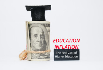 A picture of fake money wearing mortarboard with the word education inflation and the real cost of higher education.