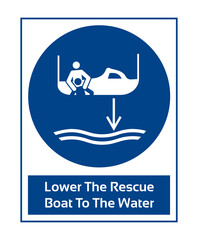 Lower The Rescue Boat To The Water. Mandatory Sign. Work Safety Equipment Signs In White Pictogram.