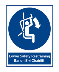 Lower Safety Restraining Bar on Ski Chairlift. Mandatory Sign. Work Safety Equipment Signs.