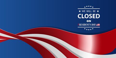President s Day Background Design. American flag colors with a message. We will be Closed on President s Day.