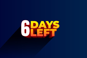 Six days Left, 6 days to go.
3D Vector typographic design.
days countdown. Six days to go.
sale price offer, 6 days only.
