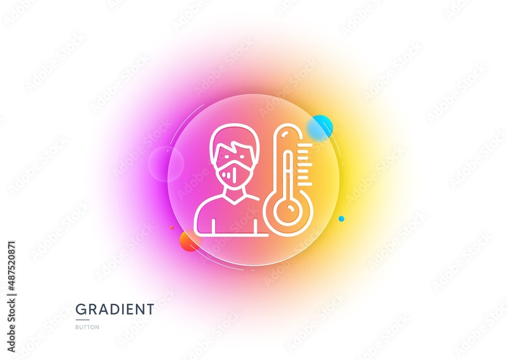 Poster thermometer line icon. gradient blur button with glassmorphism. doctor with face mask sign. temperat