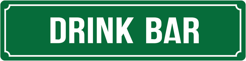 A SIGN IN GREEN COLOR THAT SAYS : DRINK BAR