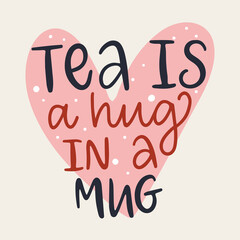 Vector lettering illustration. Slogan print of Tea is a hug in a mug. Concept for cafe, social media, graphic tee, sweatshirt, packaging, delivery, menu. Vintage retro poster.