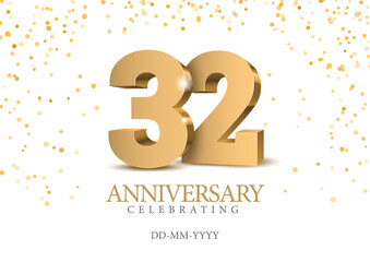 Anniversary 32. gold 3d numbers. Poster template for Celebrating 32 th anniversary event party.