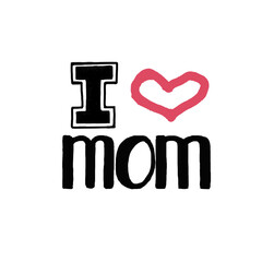 I Love Mom - hand drawn lettering phrase for Mother's Day isolated on the pink background. Fun brush ink inscription for photo overlays, greeting card or t-shirt print, poster design