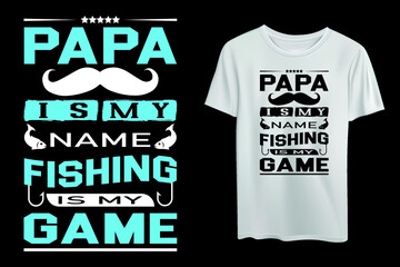 Papa is my name fishing is my game - Fishing t shirts design, Vector graphic, typographic poster or t-shirt