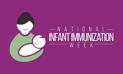 National Infant Immunization week is observed every year in April, to highlight the importance of protecting infants from vaccine-preventable diseases. Vector illustration