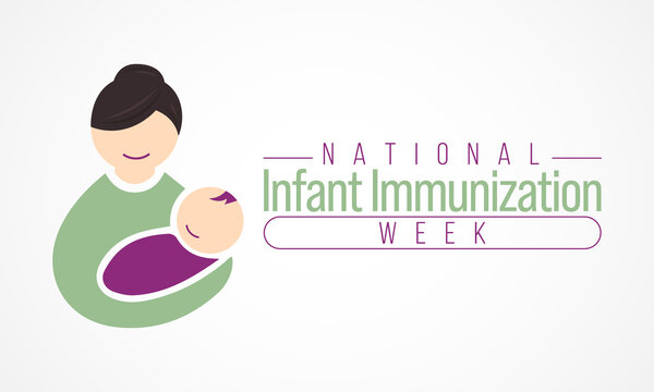 National Infant Immunization week is observed every year in April, to highlight the importance of protecting infants from vaccine-preventable diseases. Vector illustration